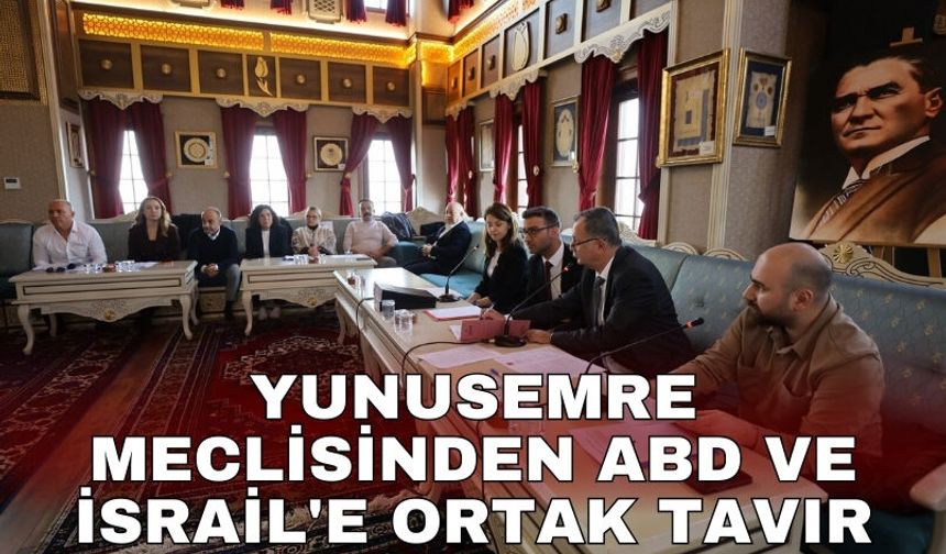 Yunusemre Meclisinden ABD ve İsrail'e ortak tavır