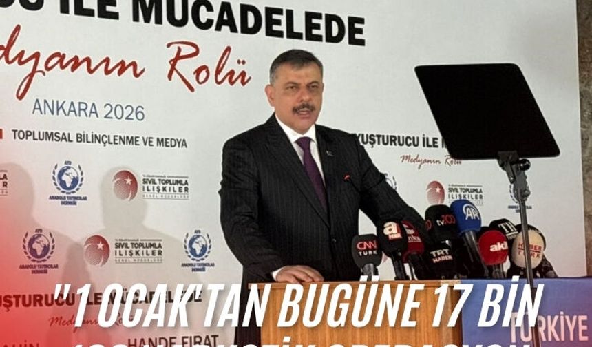 Bakan Çiftçi: "1 Ocak'tan bugüne 17 bin 188 narkotik operasyon gerçekleştirdik"