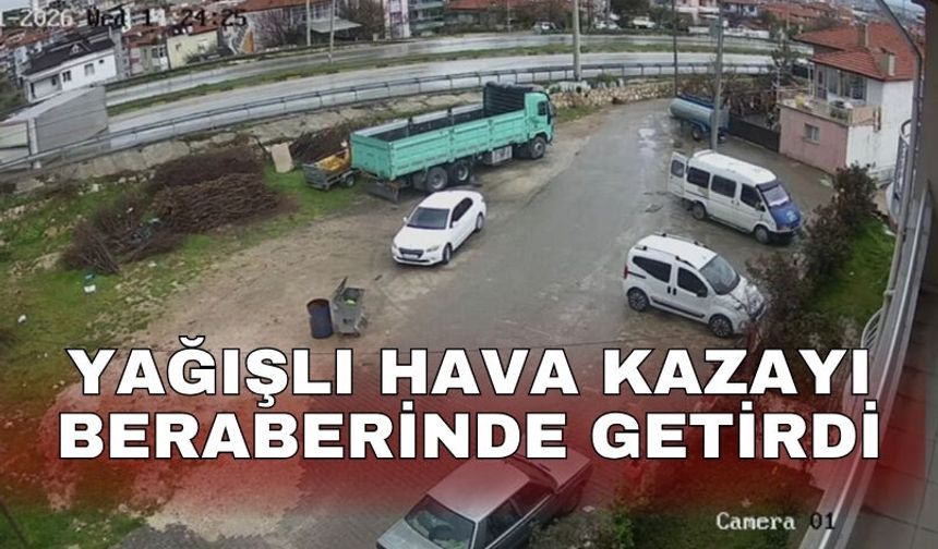 Yağışlı hava kazayı beraberinde getirdi
