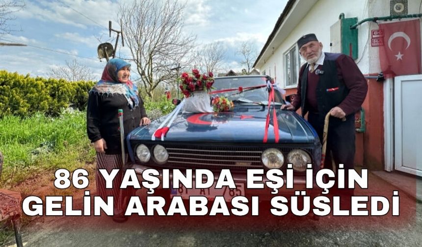 86 yaşında eşi için gelin arabası süsledi