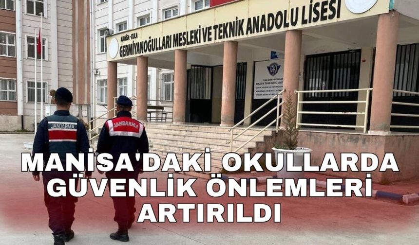 Manisa'daki okullarda güvenlik önlemleri artırıldı