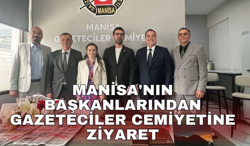 Manisa'nın Başkanlarından Gazeteciler Cemiyetine ziyaret