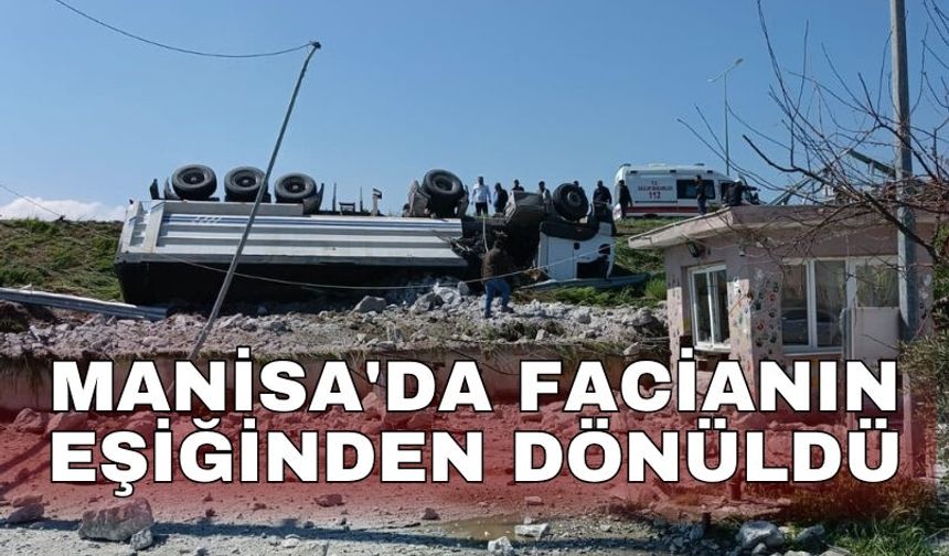 Manisa'da facianın eşiğinden dönüldü