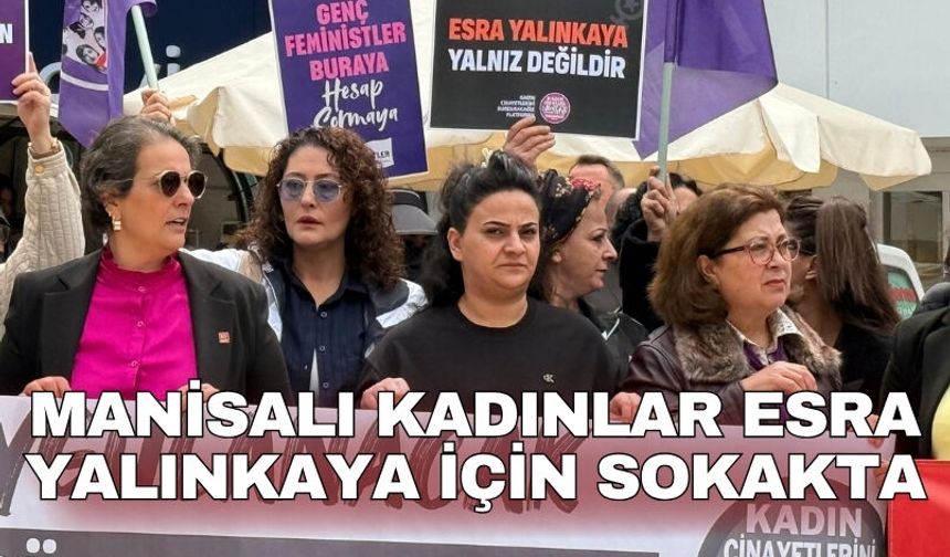 Manisalı kadınlar Esra Yalınkaya için sokakta