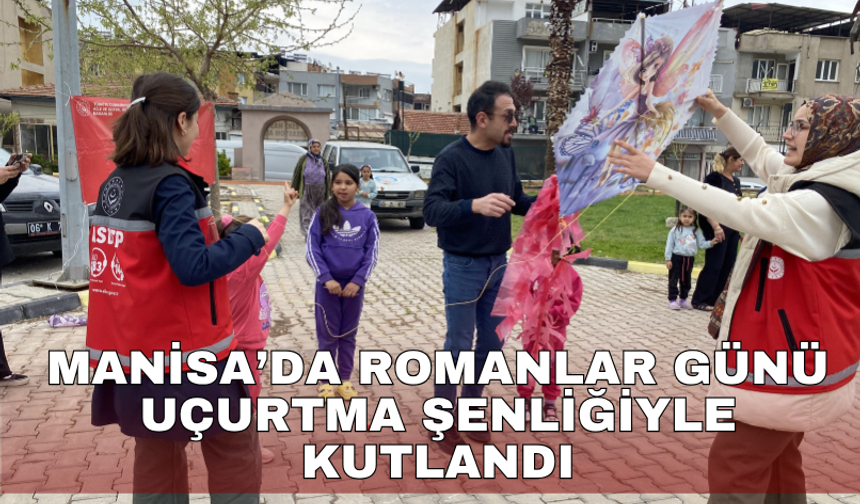 Alaşehir'de Romanlar Günü uçurtma şenliğiyle kutlandı