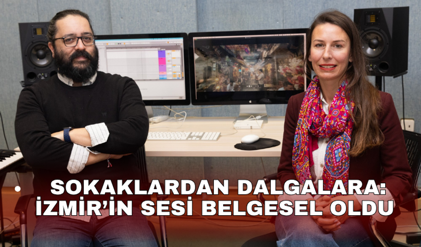Sokaklardan dalgalara: İzmir’in sesi belgesel oldu