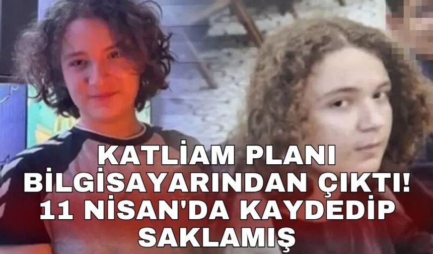 Katliam planı bilgisayarından çıktı! 11 Nisan'da kaydedip saklamış