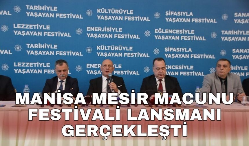 Manisa Mesir Macunu Festivali lansmanı gerçekleşti