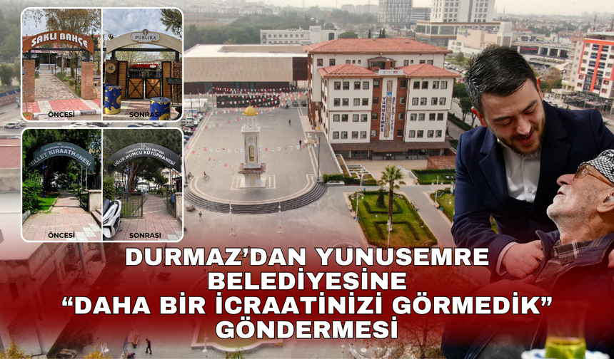 Durmaz’dan Yunusemre Belediyesine “Daha bir numaranızı görmedik” göndermesi