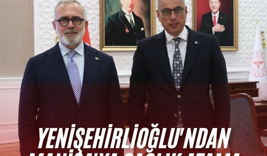 Yenişehirlioğlu'ndan Manisa'ya sağlık atama müjdesi
