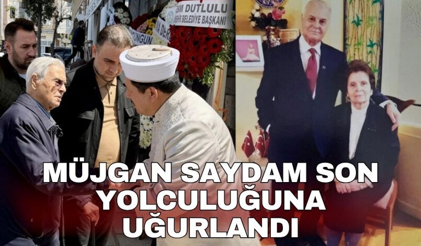 Müjgan Saydam son yolculuğuna uğurlandı
