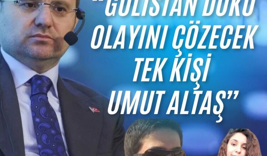 Bakan Gürlek: "Umut Altaş, olayı çözecek kişi, çünkü olayın en yakın tanığı"