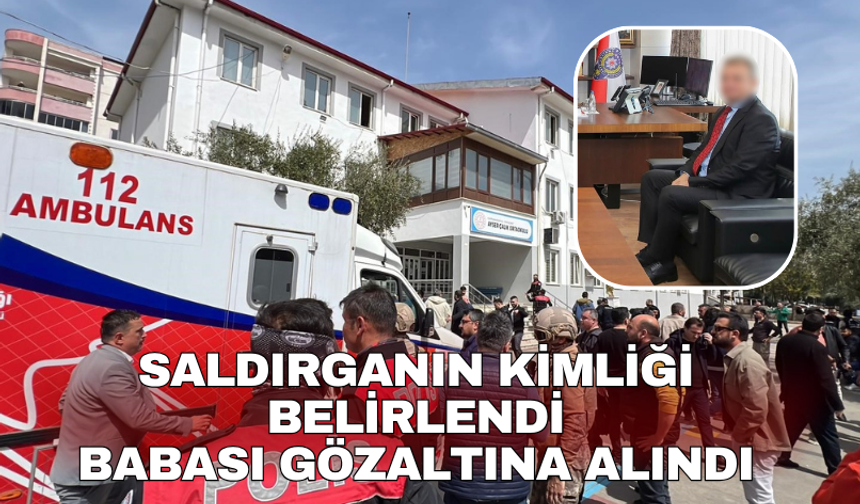 Saldırganın kimliği belirlendi babası gözaltına alındı
