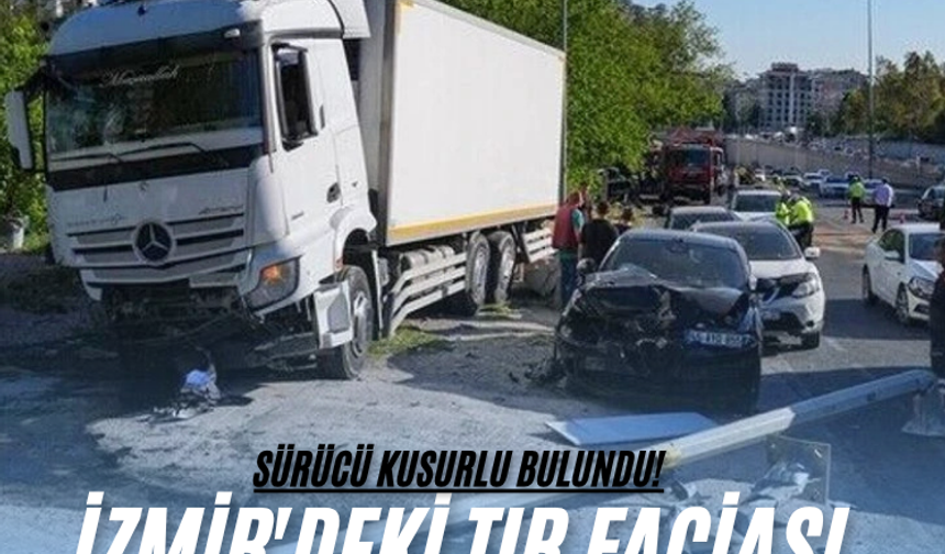 İzmir'deki TIR faciası sonrası ilk rapor: Sürücü kusurlu bulundu!