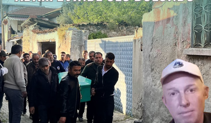 Manisa'da bir kişi evinde ölü bulundu