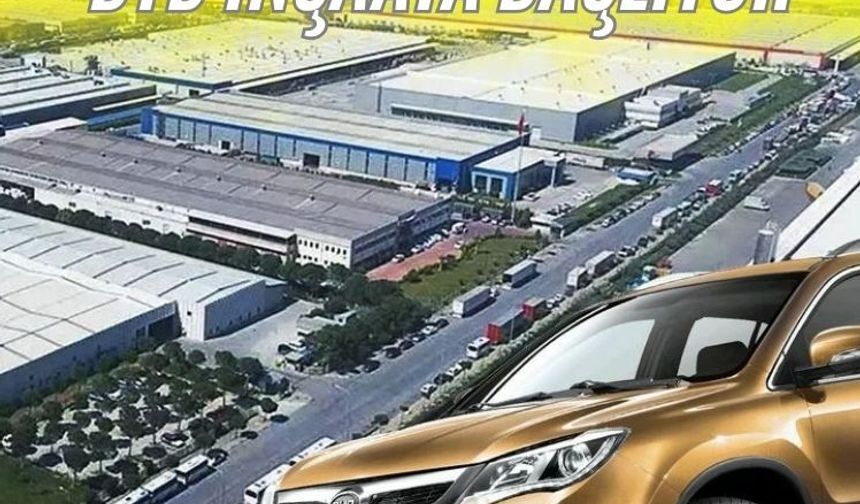 Made in Europe tamam, BYD İnşaata Başlıyor