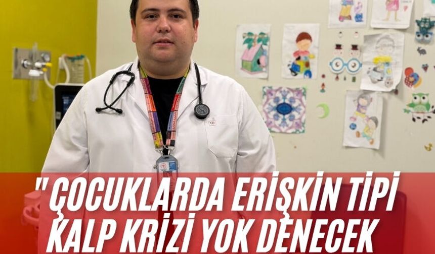 Uzmanından açıklama: "Çocuklarda erişkin tipi kalp krizi yok denecek kadar az"