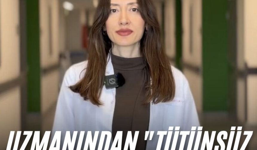 Uzmanından "Tütünsüz Yaşam" çağrısı