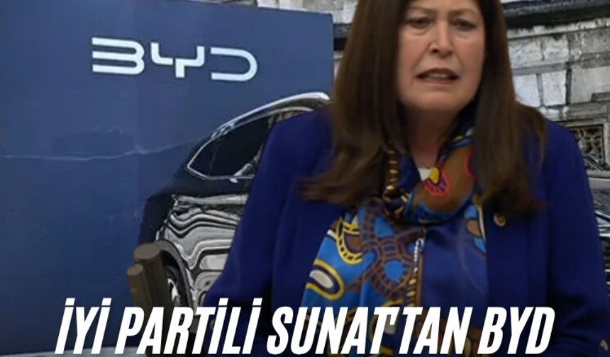 İYİ Partili Sunat'tan BYD çıkışı: Fabrika nerede?