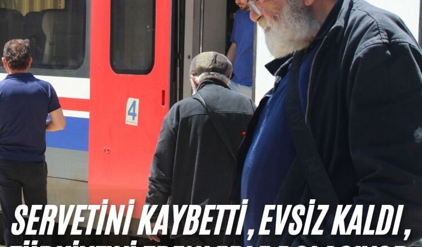 Servetini kaybetti, evsiz kaldı, Türkiye'yi trenlerle dolaşıyor: Şimdi de Manisa'da