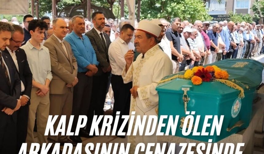 Kalp krizinden ölen arkadaşının cenazesinde kalp krizi geçirdi