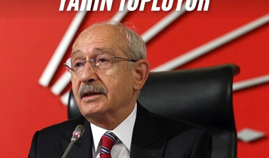 Kılıçdaroğlu MYK'yı yarın topluyor
