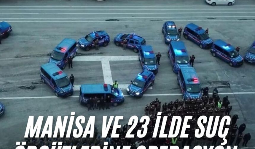 Manisa ve 23 ilde suç örgütlerine operasyon: 313 gözaltı