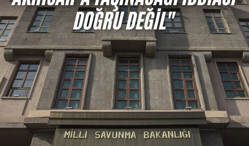 MSB: "Çiğli’deki hava üssünün Akhisar’a taşınacağı iddiası doğru değil"