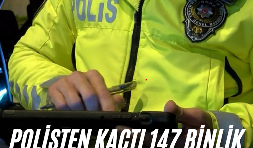Polisten kaçtı 147 binlik cezadan kurtulamadı