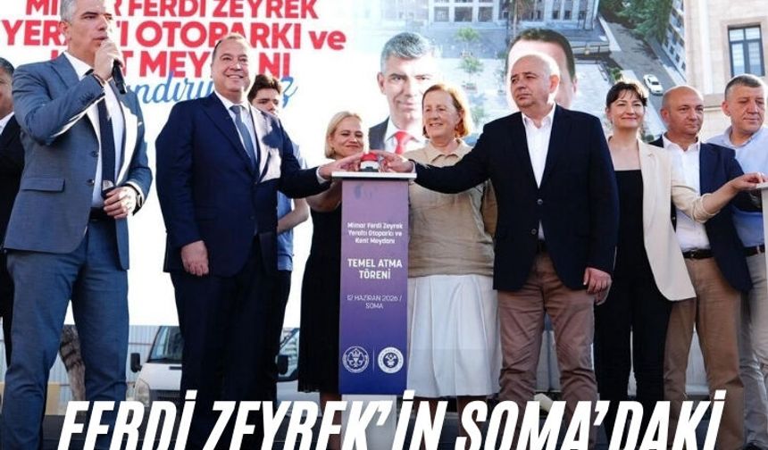 Ferdi Zeyrek’in Soma’daki hayali gerçek oluyor