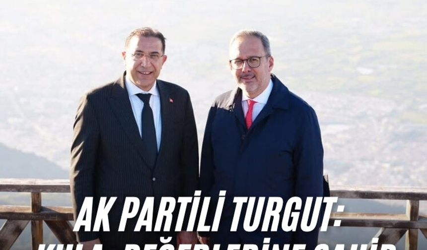 AK Partili Turgut: Kula, değerlerine sahip çıkacaktır