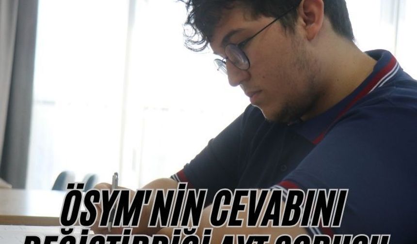 ÖSYM'nin cevabını değiştirdiği AYT sorusu mahkemelik oldu