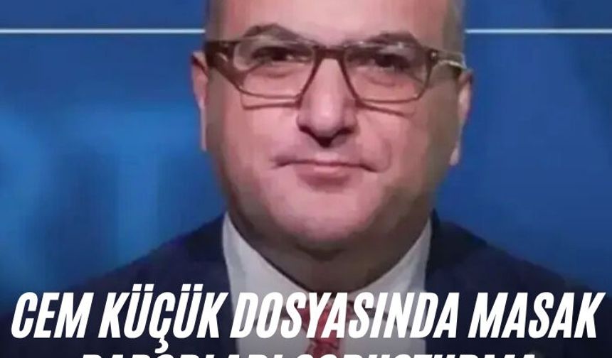 Cem Küçük dosyasında MASAK raporları soruşturma dosyasına girdi