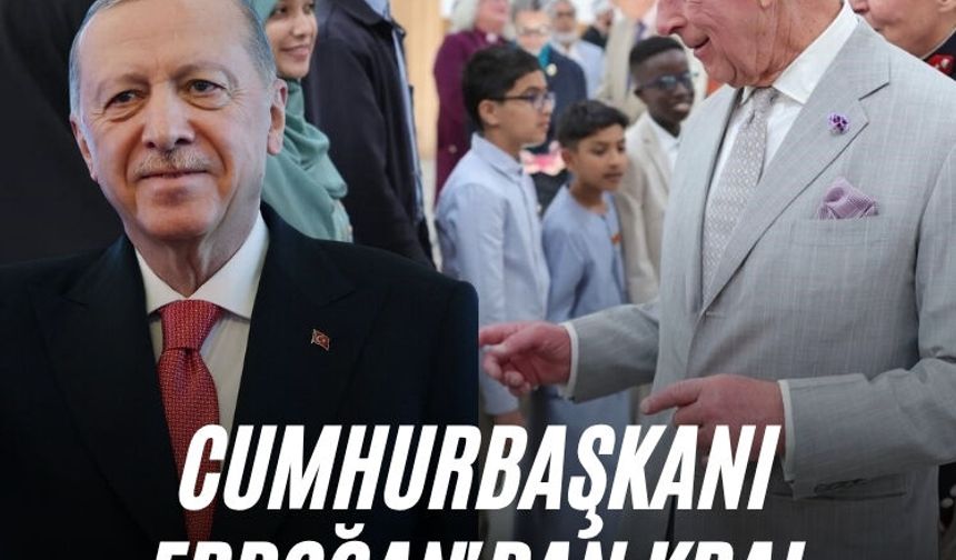 Cumhurbaşkanı Erdoğan'dan Kral Charles'a davet