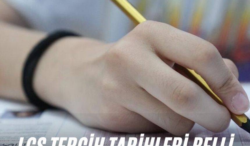 LGS tercih tarihleri belli oldu