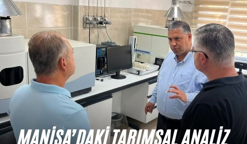 Manisa’daki tarımsal analiz laboratuvarının çalışmalarına sıkı takip