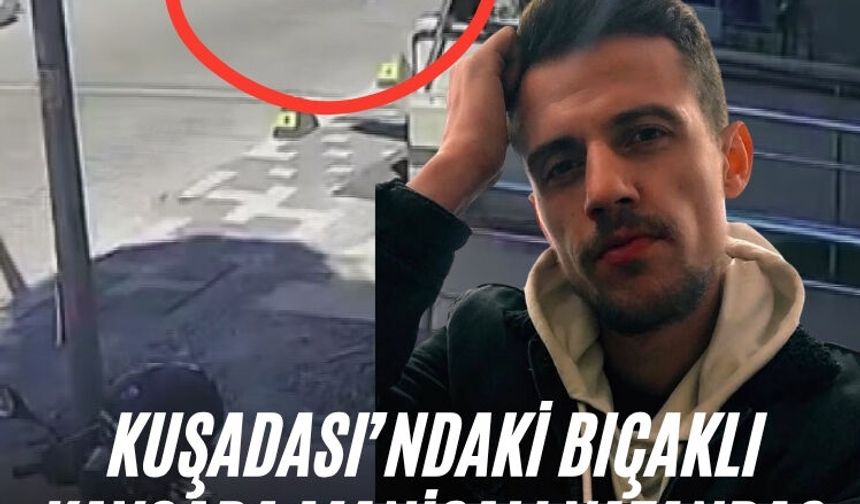 Kuşadası’nda bıçaklı kavgada Manisalı vatandaş hayatını kaybetti