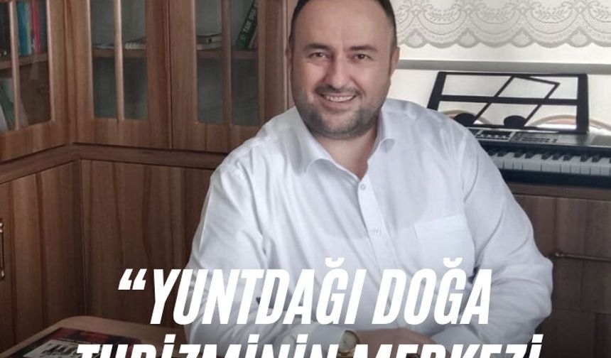 Yuntdağı doğa turizminin merkezi olabilir