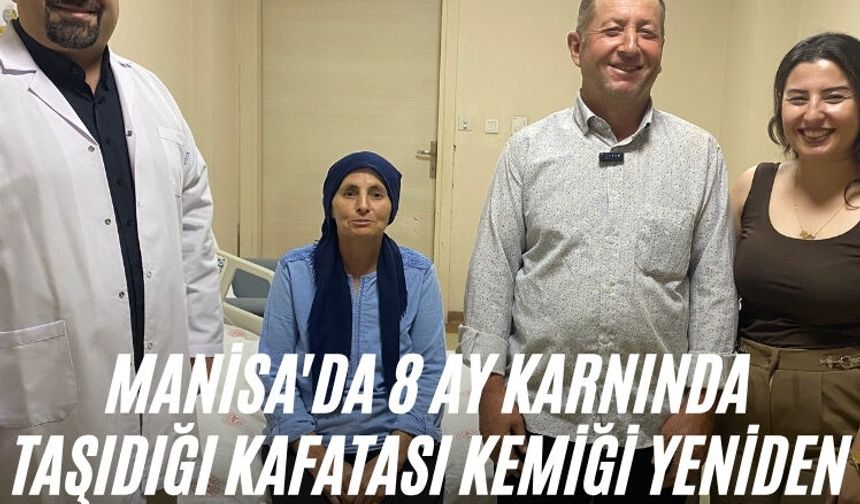 Manisa'da 8 ay karnında taşıdığı kafatası kemiği yeniden yerine takılan kadın sağlığına kavuştu
