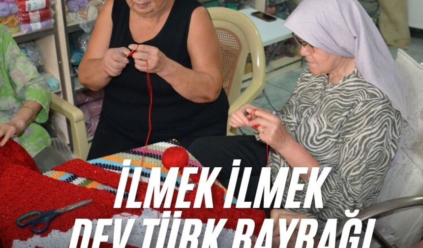 İlmek ilmek dev Türk bayrağı ördüler