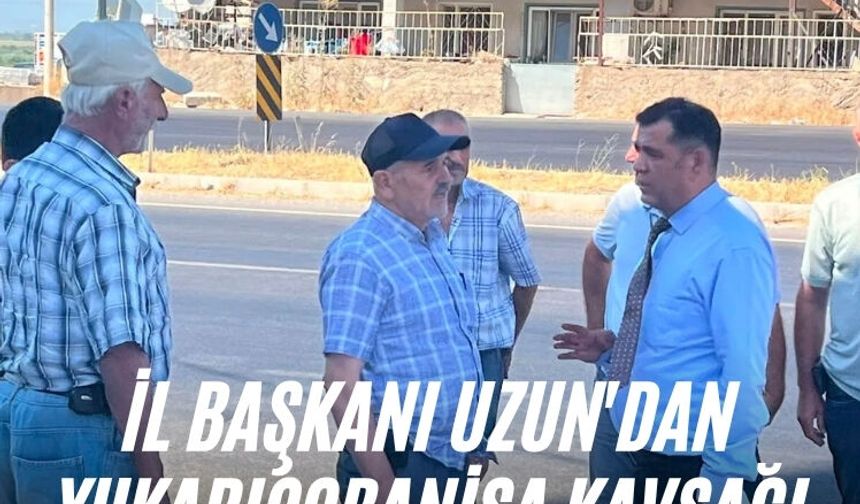İl Başkanı Uzun'dan Yukarıçobanisa kavşağı çağrısı