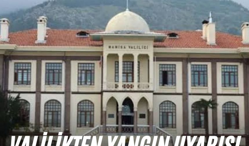Valilikten yangın uyarısı