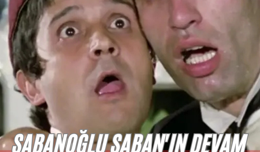 Şabanoğlu Şaban'ın devam filmi çekiliyor! Kemal Sunal yerine...