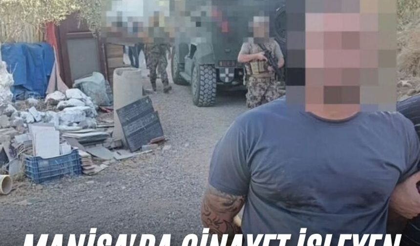 Manisa'da cinayet işleyen şahıs İzmir'de yakalandı