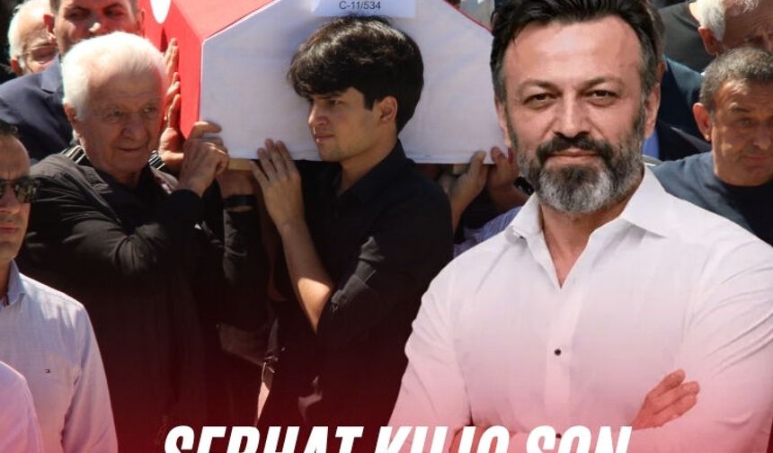 Serhat Kılıç son yolculuğuna uğurlandı