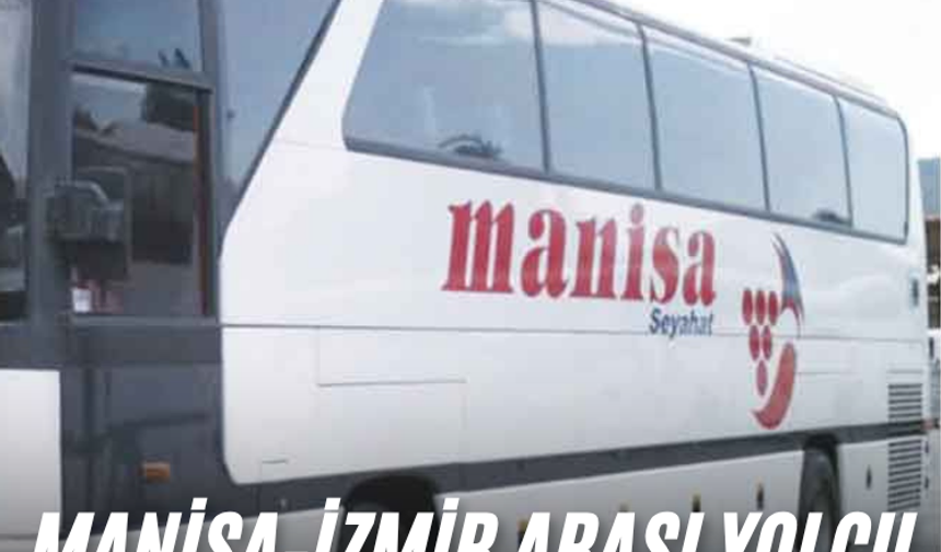 Manisa-İzmir arası yolcu taşımacılığına Zam!