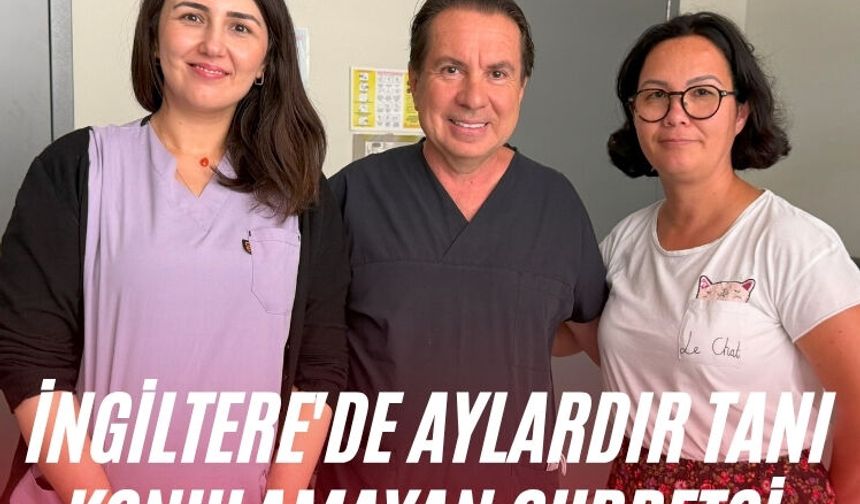 İngiltere'de aylardır tanı konulamayan gurbetçi, şifayı Manisa'da buldu