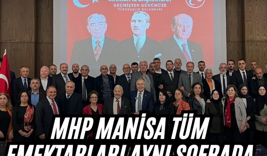 MHP Manisa tüm emektarları aynı sofrada buluşturdu