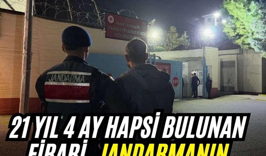 21 yıl 4 ay hapsi bulunan firari, jandarmanın elinden kaçamadı