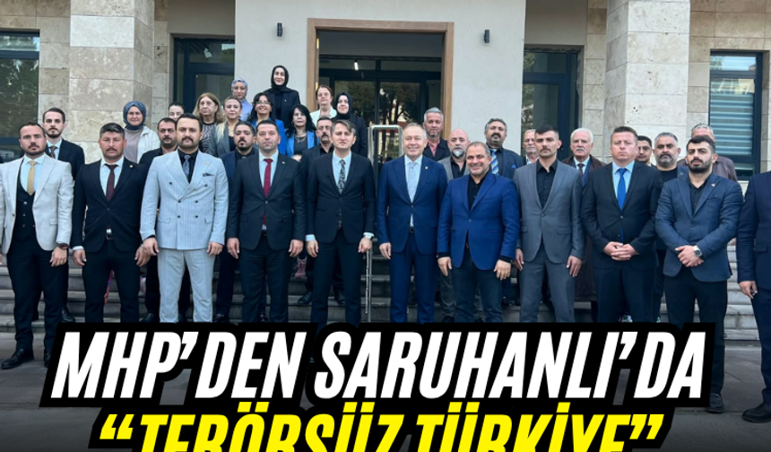 MHP’den Saruhanlı’da “Terörsüz Türkiye” çıkışı